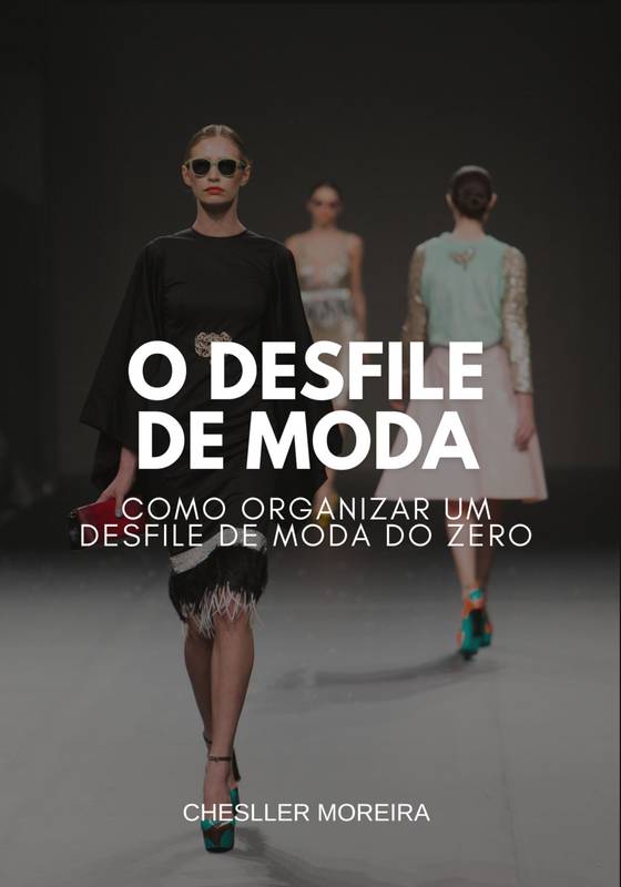 O DESFILE DE MODA