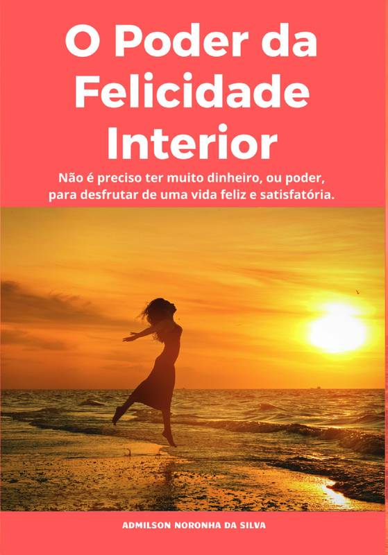 O Poder da Felicidade Interior