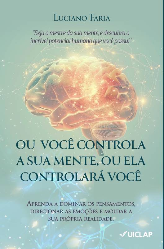 OU VOCÊ CONTROLA A SUA MENTE, OU ELA CONTROLARÁ VOCÊ