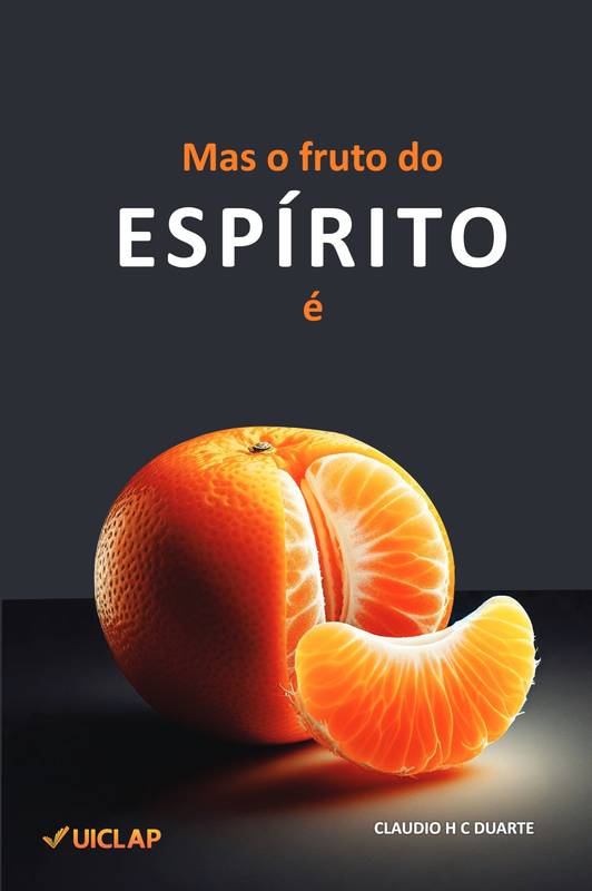 Mas o fruto do Espírito é