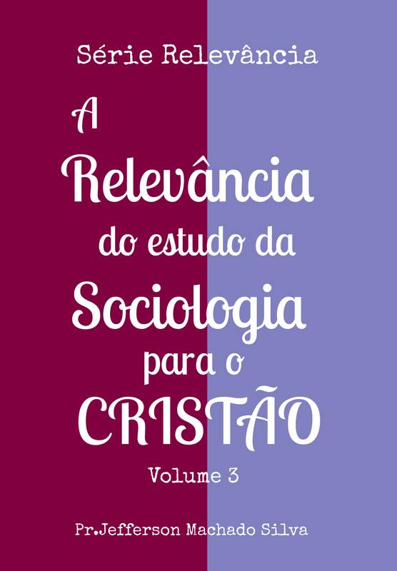 A Relevância do Estudo da Sociologia para o Cristão