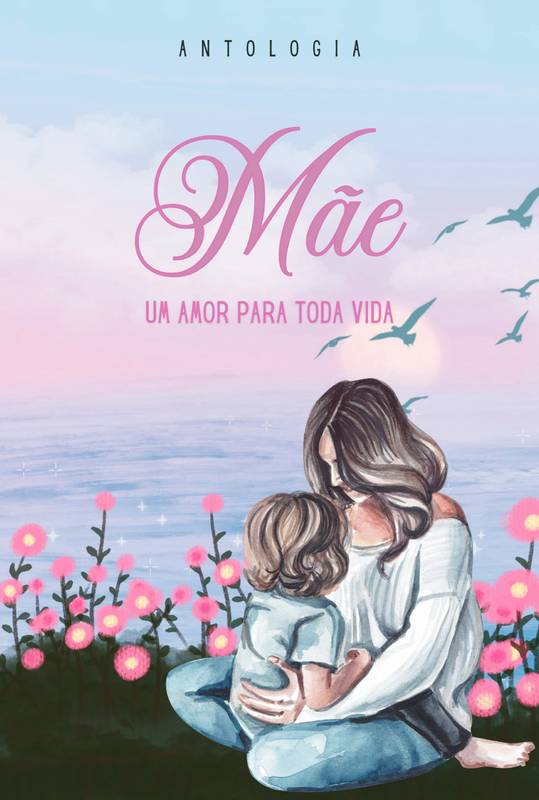 Mãe um amor para toda vida