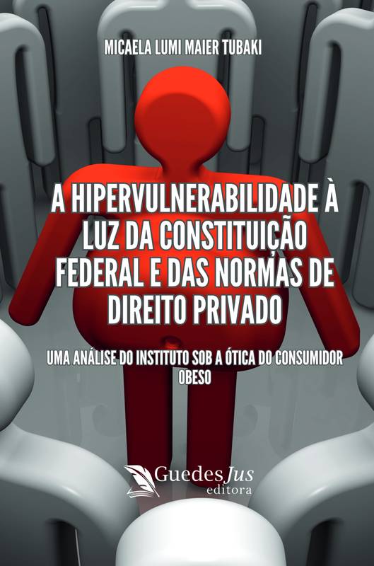 A Hipervulnerabilidade à Luz da Constituição Federal e das Normas de Direito Privado: