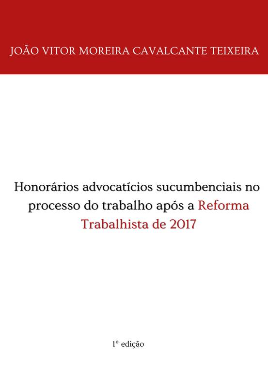 Honorários advocatícios sucumbenciais no processo do trabalho após a Reforma Trabalhista de 2017