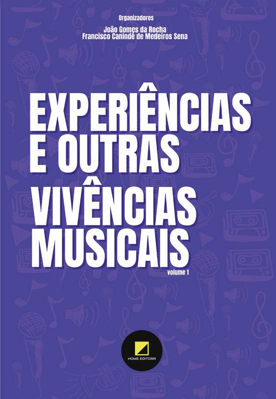 EXPERIÊNCIAS E OUTRAS VIVÊNCIAS MUSICAIS-Volume 1