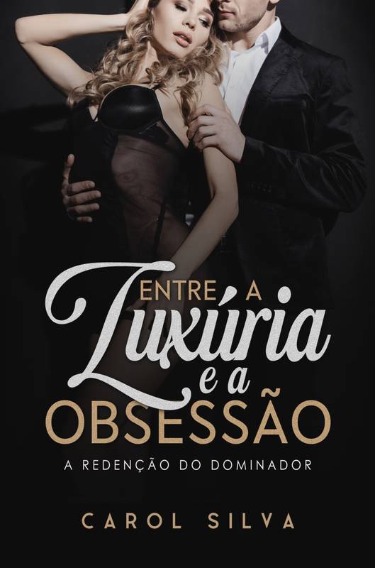 Entre a Luxúria e a Obsessão - A Redenção do Dominador