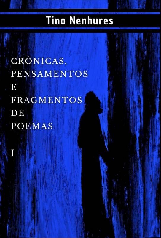 Crônicas, pensamentos e fragmentos de poemas – volume 1