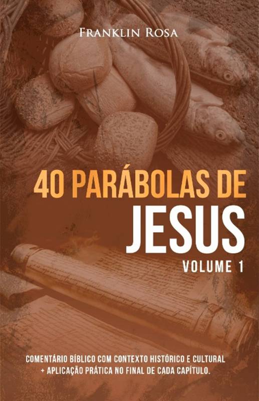 40 Parábolas de Jesus Volume 1