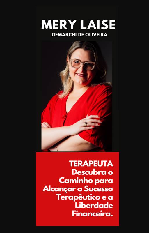 TERAPEUTA - DESCUBRA COMO ALCANÇAR O SUCESSO TERAPÊUTICO E A LIBERDADE FINANCEIRA