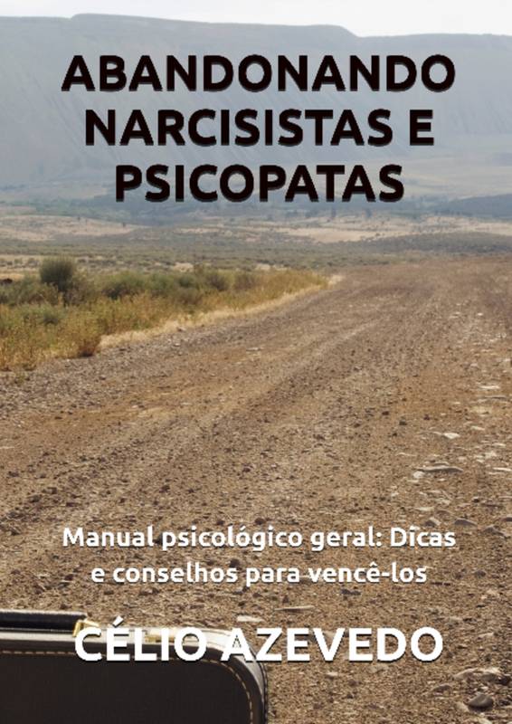 Abandonando Narcisistas e Psicopatas - Manual psicológico geral