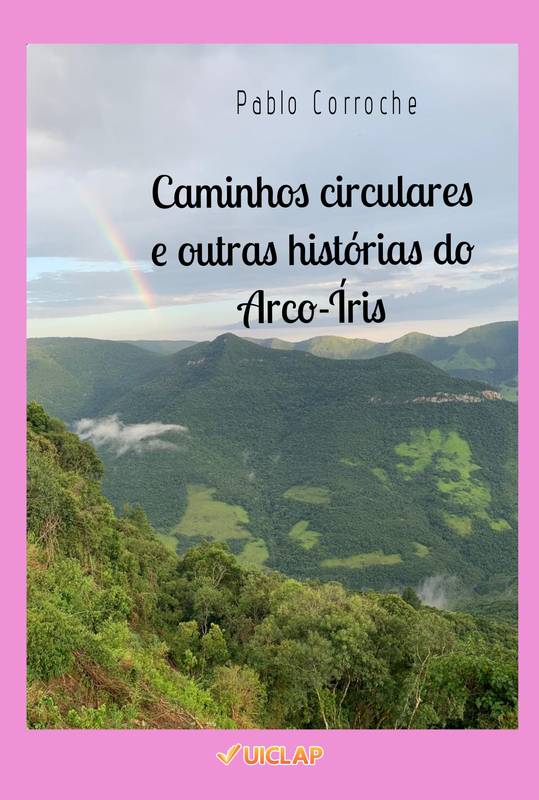 Caminhos circulares e outras histórias do Arco-Íris