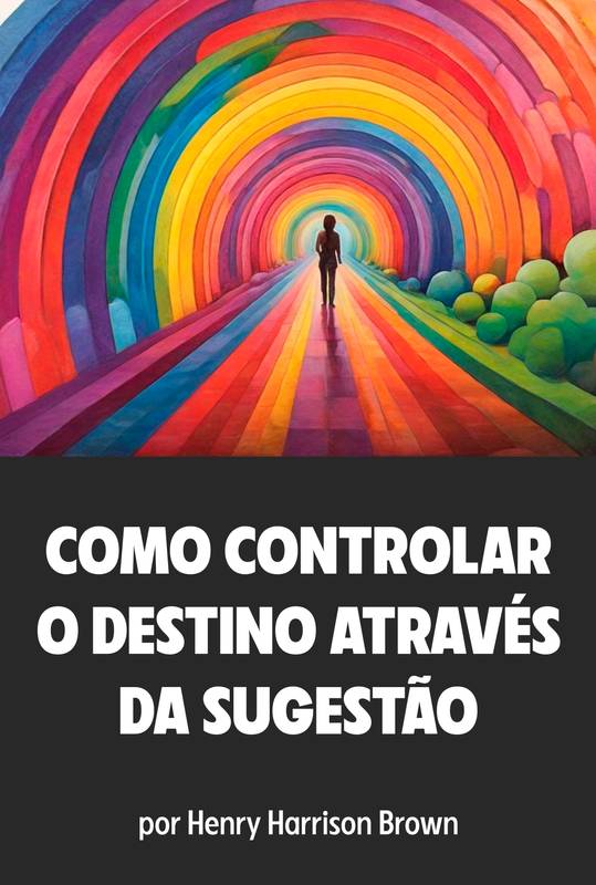 Como Controlar Seu Destino Através da Sugestão