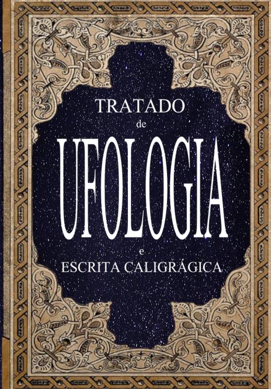 TRATADO DE UFOLOGIA E ESCRITA CALIGRÁFICA