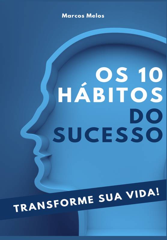 Os 10 Hábitos do Sucesso