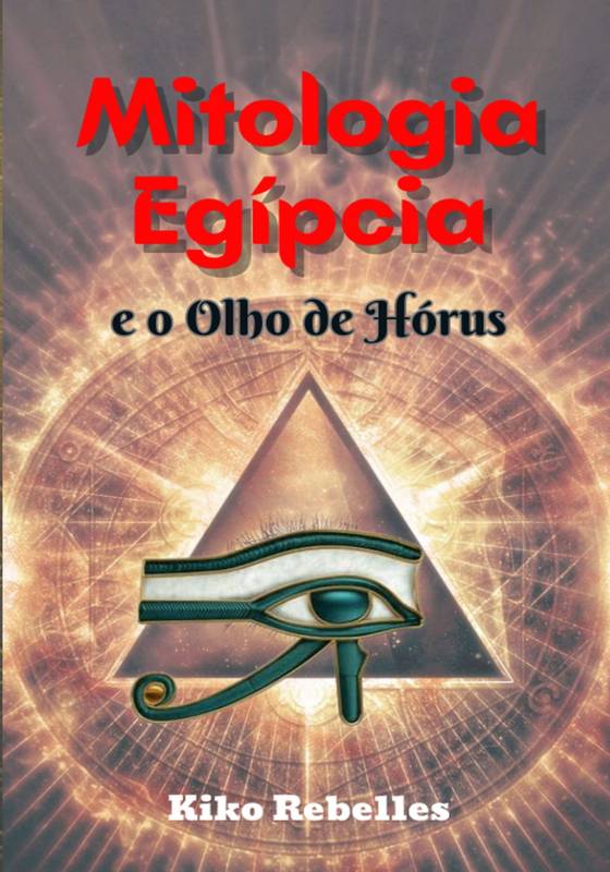 Mitologia Egípcia e o Olho de Hórus