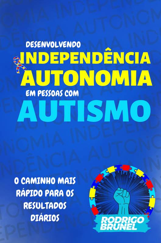 Desenvolvendo Independência e Autonomia em Pessoas com Autismo