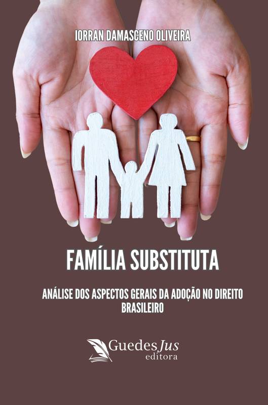 Família Substituta: Análise dos Aspectos Gerais da Adoção no Direito Brasileiro