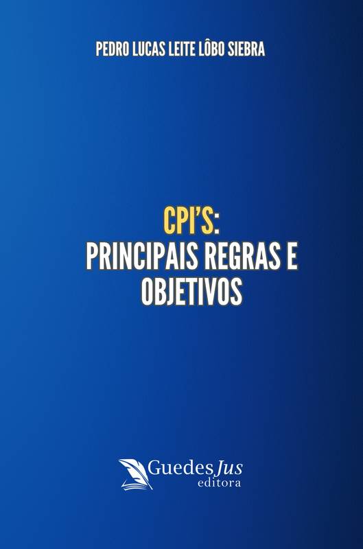 CPI’s: Principais Regras e Objetivos