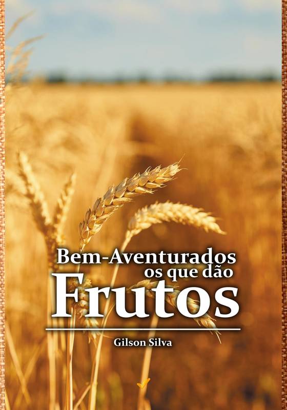 Bem-Aventurados os que dão Frutos