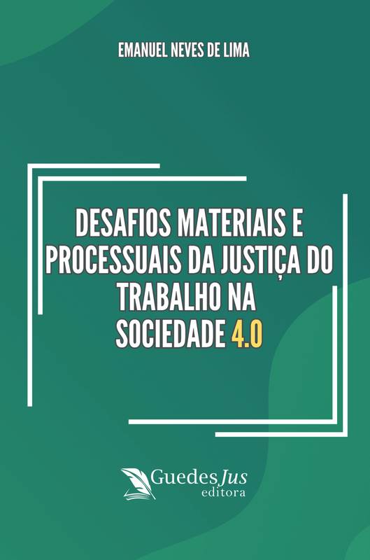 Desafios Materiais e Processuais da Justiça do Trabalho na Sociedade 4.0