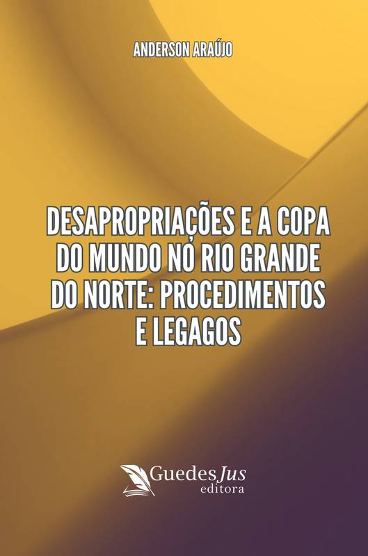 Desapropriações e a Copa do Mundo no Rio Grande do Norte: Procedimentos e Legagos