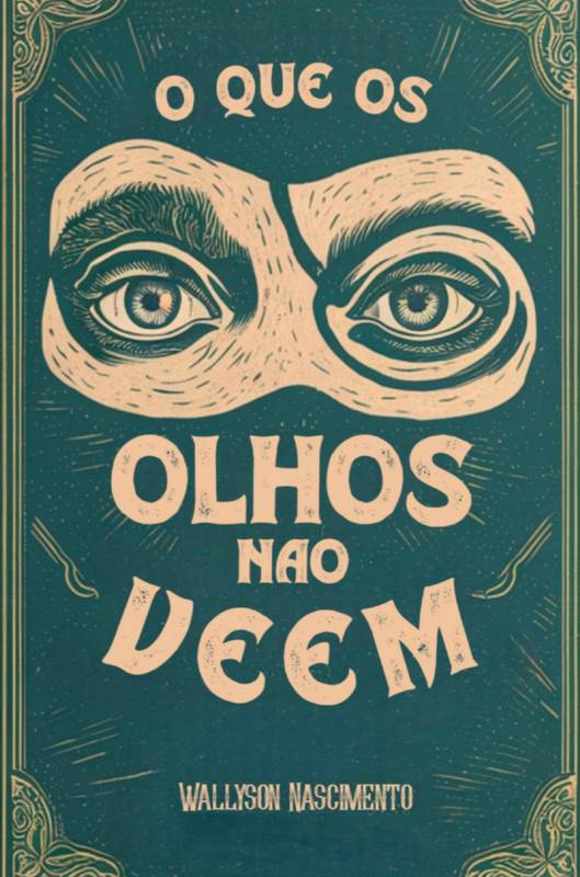 O Que os Olhos Não Vêem