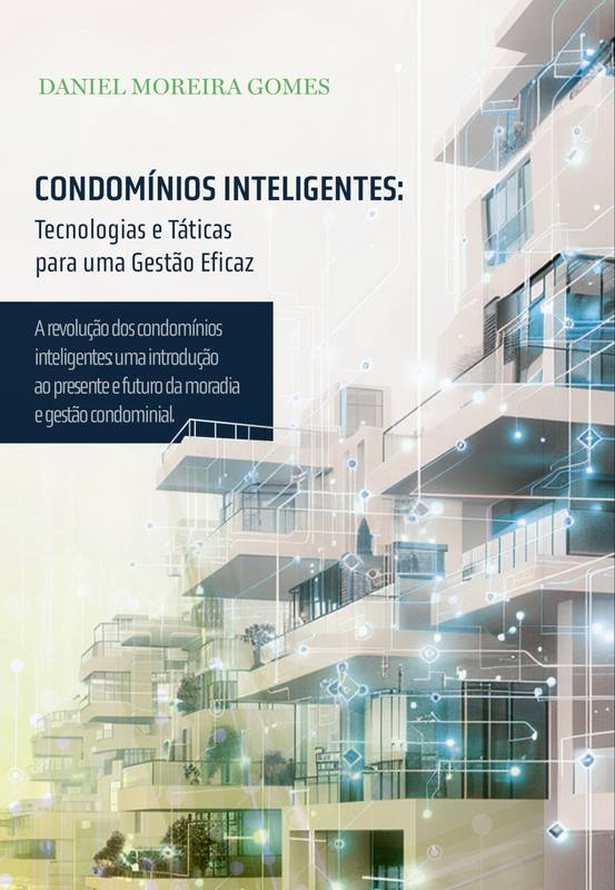 Condomínios Inteligentes: Tecnologias e Táticas para uma Gestão Eficaz.