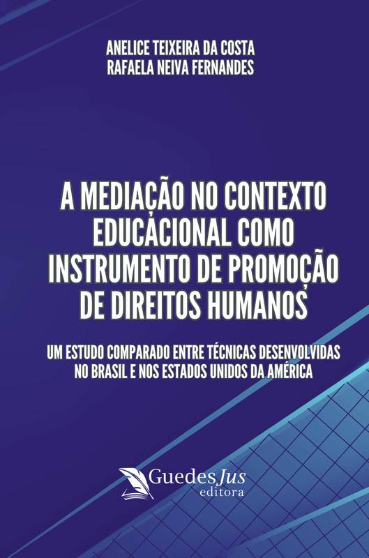 A Mediação no Contexto Educacional como Instrumento de Promoção de Direitos Humanos: Um Estudo Comparado entre Técnicas Desenvolvidas no Brasil e nos Estados Unidos da América