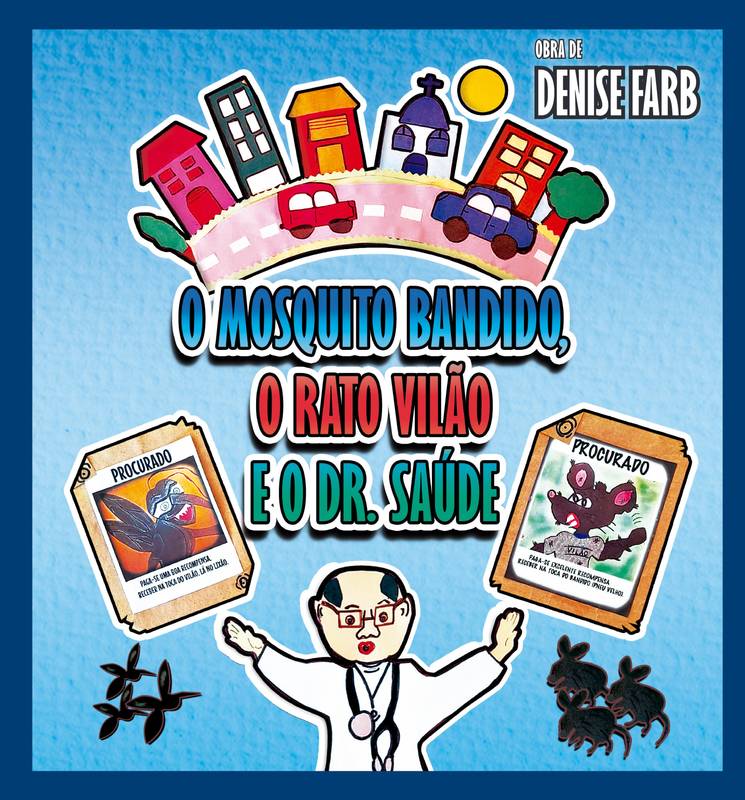 O MOSQUITO BANDIDO, O RATO VILÃO E O DR. SAÚDE