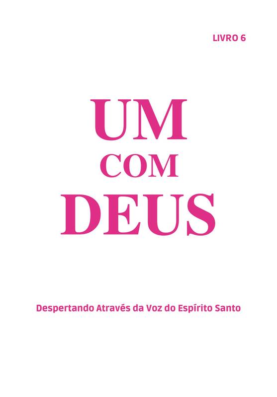 Um Com Deus: Despertando Através da Voz do Espírito Santo - Livro 6