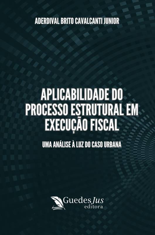 Aplicabilidade do Processo Estrutural em Execução Fiscal: Uma Análise à Luz do Caso Urbana