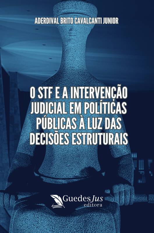 O STF e a Intervenção Judicial em Políticas Públicas à Luz das Decisões Estruturais