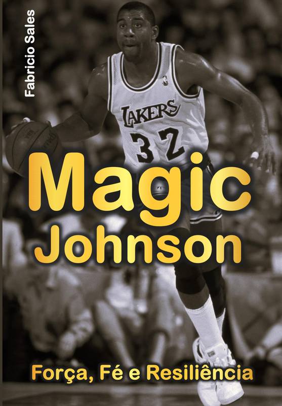 Magic Johnson: Força, Fé e Resiliência