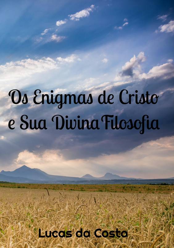 Os Enigmas de Cristo e Sua Divina Filosofia