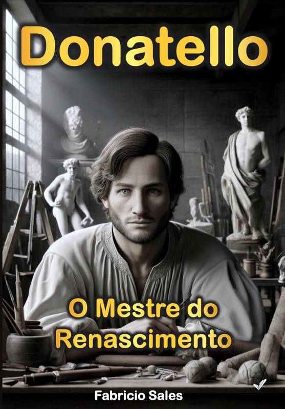 Donatello: O Mestre do Renascimento