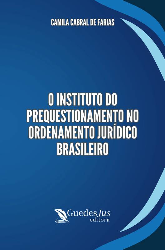 O Instituto do Prequestionamento no Ordenamento Jurídico Brasileiro