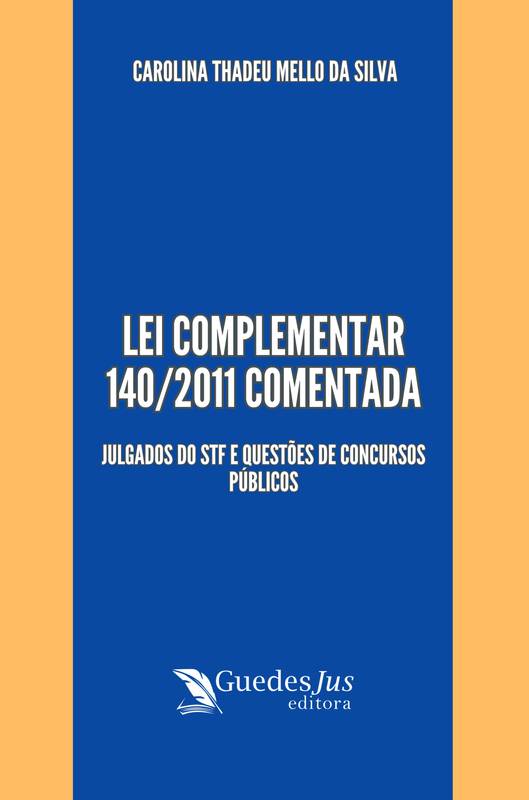 Lei Complementar 140/2011 Comentada - Julgados do STF e questões de concursos públicos