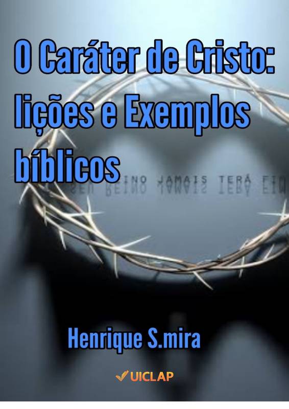 O Caráter de Cristo lições e Exemplos bíblicos