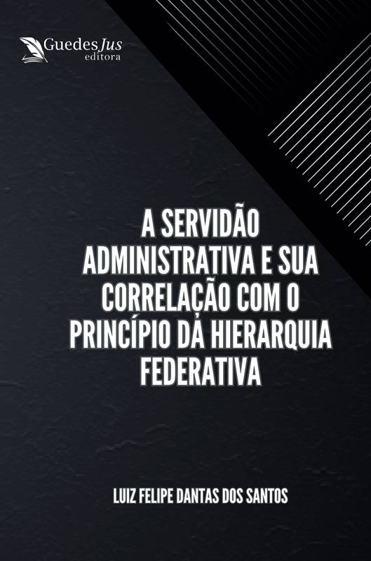 A Servidão Administrativa e sua Correlação com o Princípio da Hierarquia Federativa