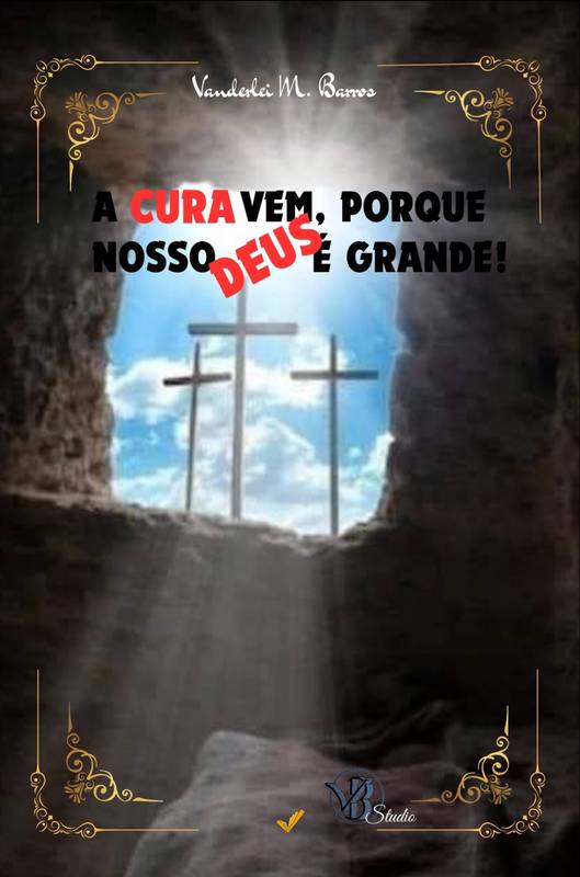 A CURA VEM, PORQUE NOSSO DEUS É GRANDE!