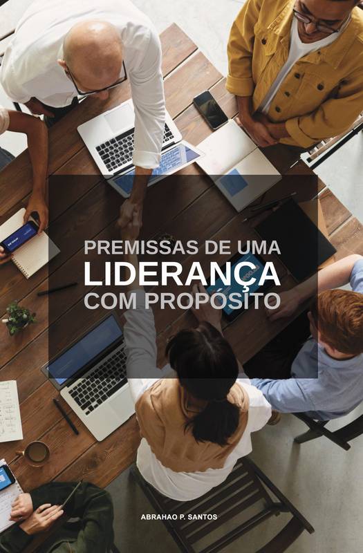 Premissas de uma liderança com propósito