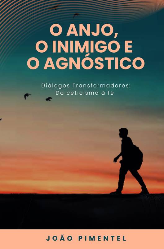 O ANJO, O INIMIGO E O AGNÓSTICO