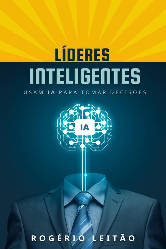 Líderes inteligentes usam IA para tomar decisões