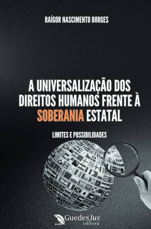 A Universalização dos Direitos Humanos Frente à Soberania Estatal: Limites e Possibilidades