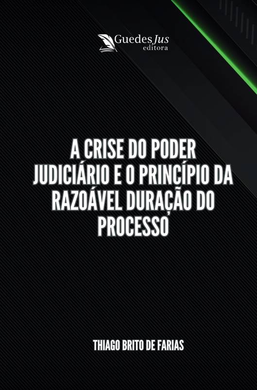 A Crise do Poder Judiciário e o Princípio da Razoável Duração do Processo