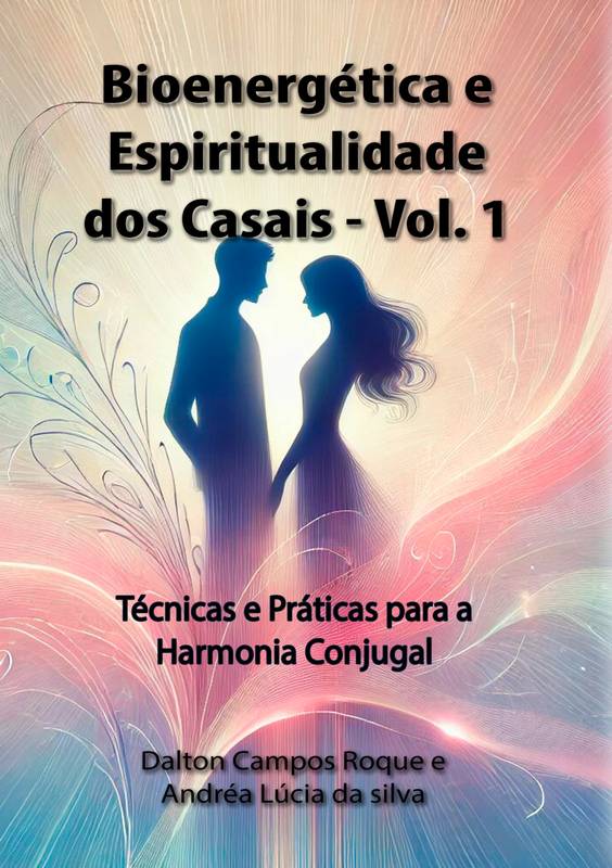 BIOENERGÉTICA E ESPIRITUALIDADE DOS CASAIS Volume 1