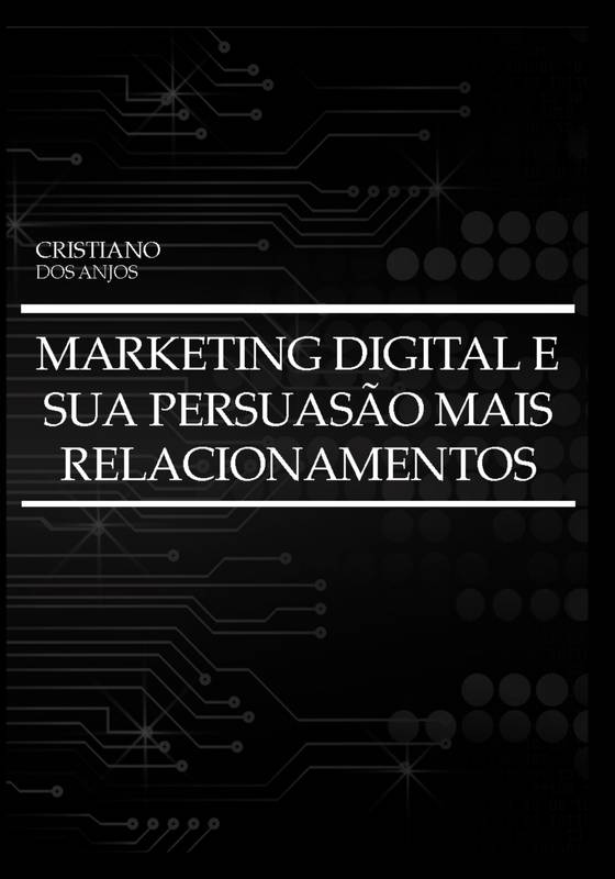 Marketing digital e sua persuasão mais relacionamentos