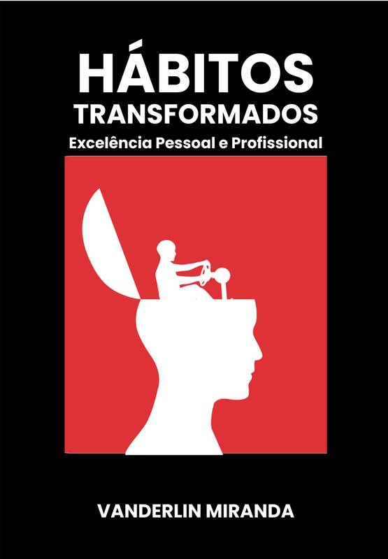 Hábitos Transformados: Excelência Pessoal e Profissional