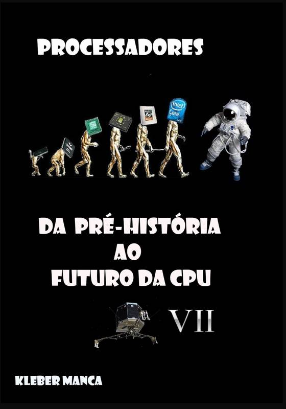 Processadores da Pré-história ao Futuro da CPU VII