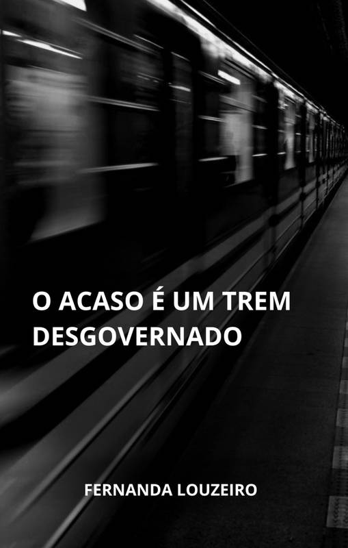 O acaso é um trem desgovernado